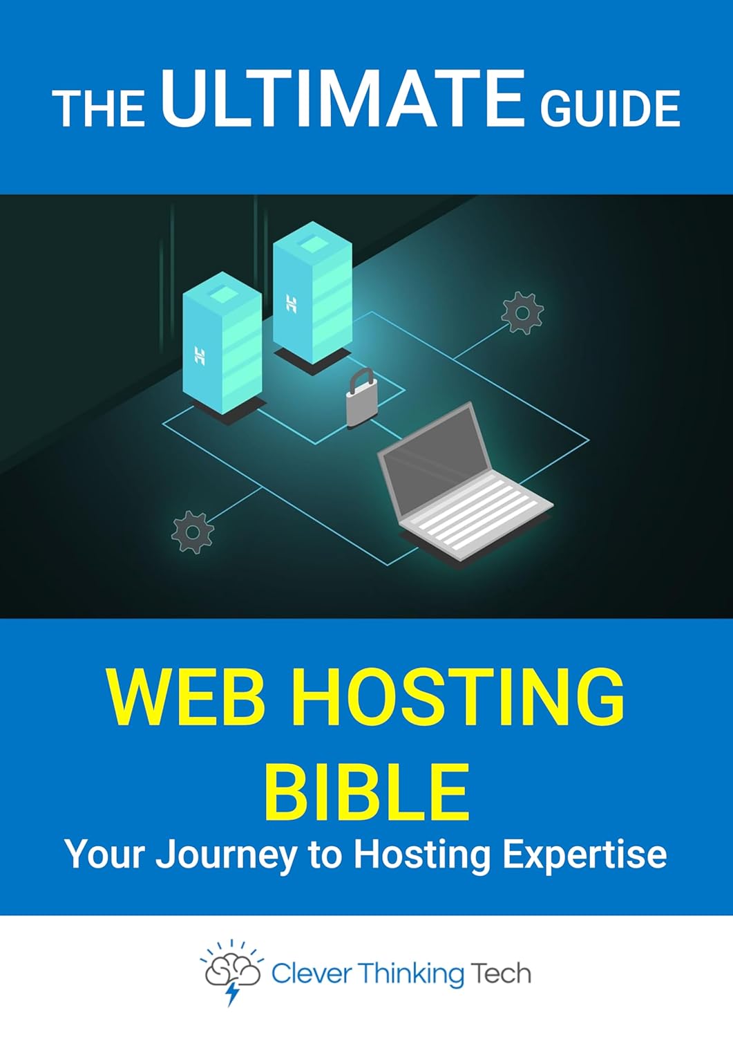 The Ultimate Web Hosting Setup Bible Ebook – From Basics To Expert